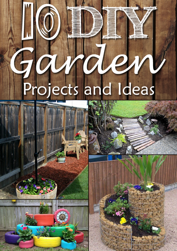 10 DIY Garden Projects and Ideas for The Perfect Backyard