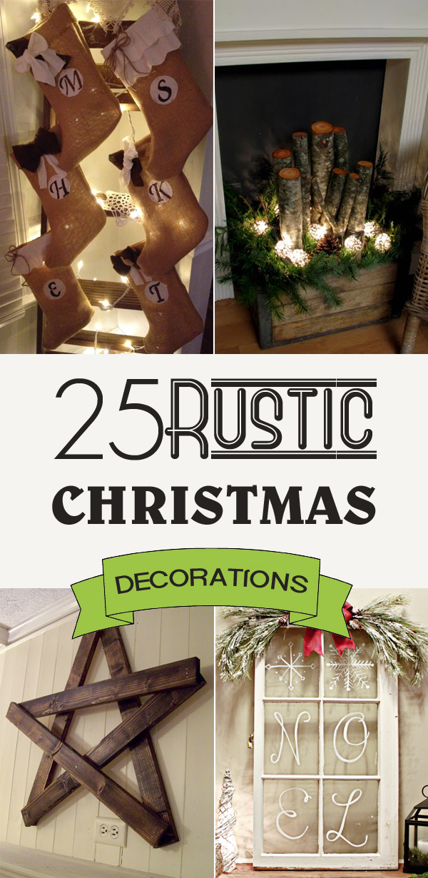 25 DIY Rustic Christmas Decorations That Will Make Your Holiday Feel Warm and Welcoming