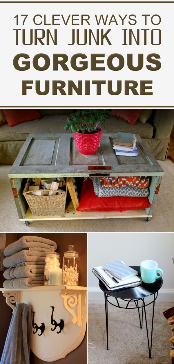 17 Clever Ways To Turn Junk Into Gorgeous Furniture