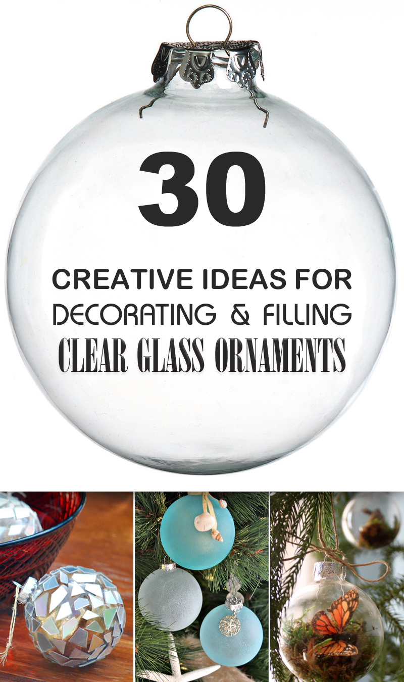 30 Creative Ideas for Decorating and Filling Clear Glass Ornaments