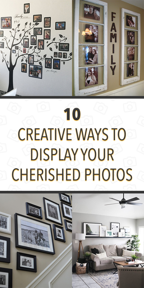 10 Creative Ways to Display Your Cherished Photos