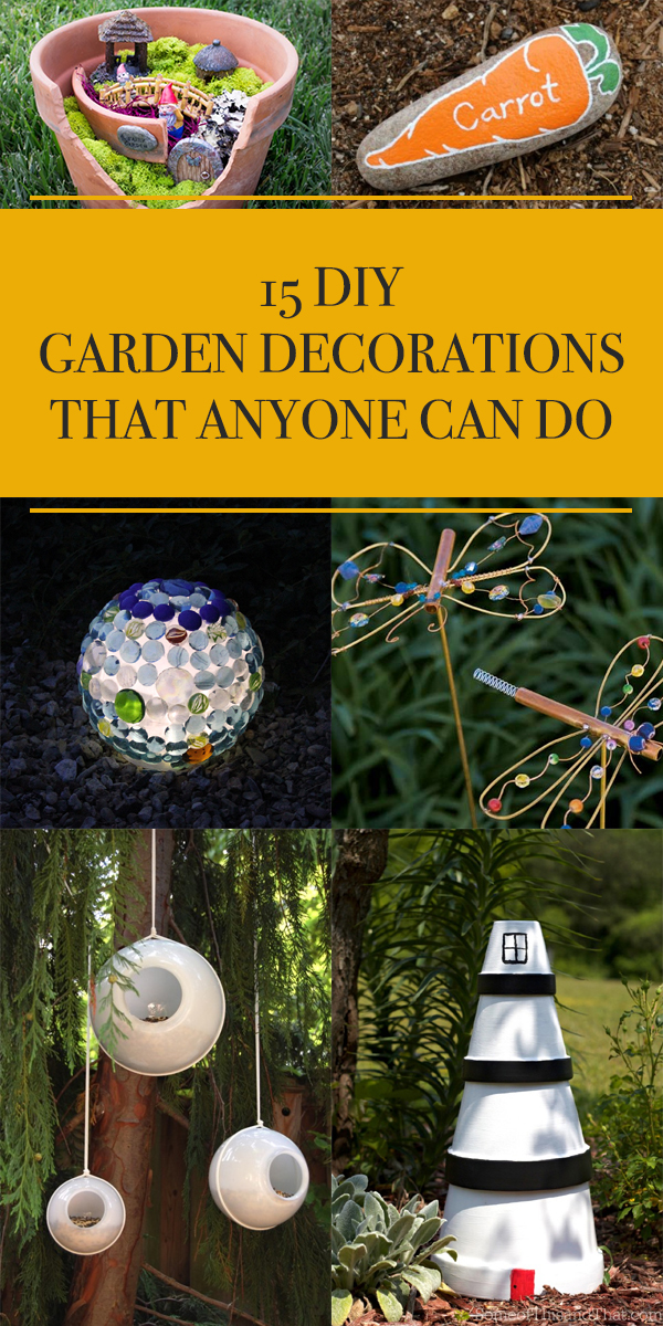 15 DIY Garden Decorations That Anyone Can Do